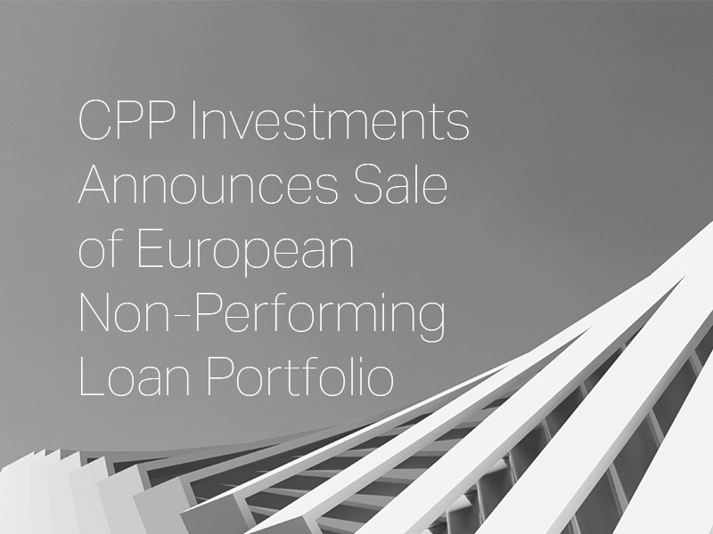 CPP Investments Announces Sale of European Non-Performing Loan Portfolio